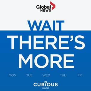 Global News Wait There's More podcast.jpg